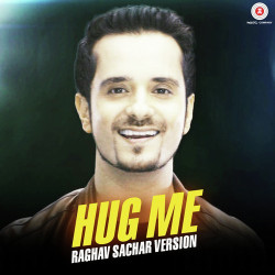 Unknown Hug Me - Raghav Sachar Version