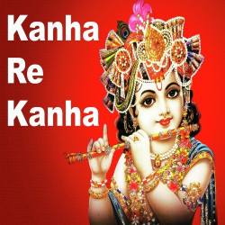 Unknown Kanha Re Kanha