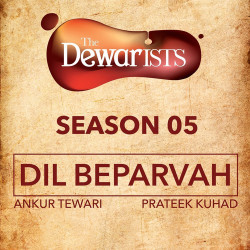 Unknown Dil Beparvah (The Dewarists, Season 5)