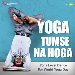 Unknown Yoga Tumse Na Hoga - Yoga Level Dance For World Yoga Day