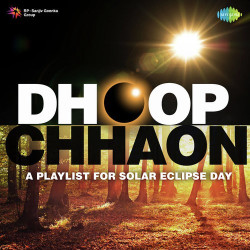 Unknown Dhoop Chhaon - A Playlist For Solar Eclipse Day