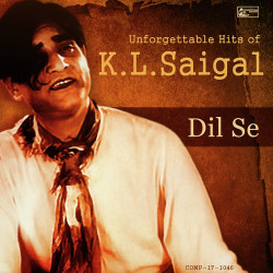 Unknown Dil Se - Unforgettable Hits of KL Saigal