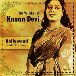 Unknown Hit Melodies of Kanan Devi
