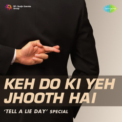 Unknown Keh Do Ki Yeh Jhooth Hai - Tell A Lie Day Special