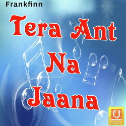 Unknown Tera Ant Na Jaana