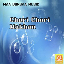 Unknown Chori Chori Makhan