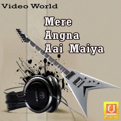 Unknown Mere Angna Aai Maiya