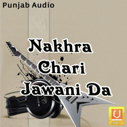 Unknown Nakhra Chari Jawani Da