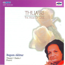 Unknown Thumri - The Music Of Love Begum Akhtar