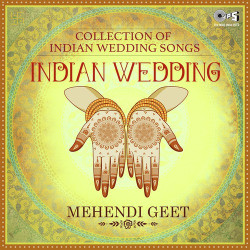 Unknown Indian Wedding - Collection Of Indian Wedding Songs Mehendi Geet