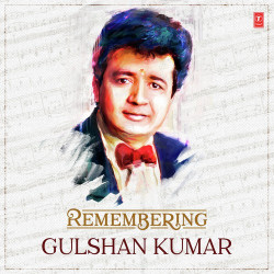 Unknown Remembering Gulshan Kumar
