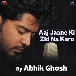 Unknown Aaj Jaane Ki Zid Na Karo