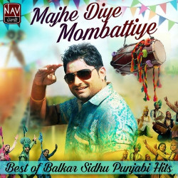 Unknown Majhe Diye Mombattiye - Best of Balkar Sidhu Punjabi Hits