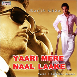 Unknown Yaari Mere Naal Laake
