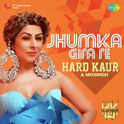 Unknown Jhumka Gira Re - Hard Kaur And Mixsingh