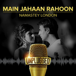 Unknown Main Jahaan Rahoon - Unplugged (Namastey London)