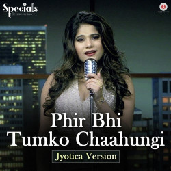 Unknown Phir Bhi Tumko Chaahungi - Jyotica Version