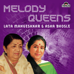 Unknown Melody Queens (Lata Mangeshkar And Asha Bhosle)