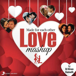 Unknown Made For Each Other - Love Mashup (By DJ Kiran Kamath)