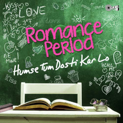 Unknown Romance Period - Humse Tum Dosti Kar Lo