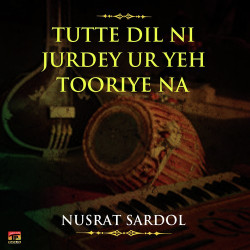 Unknown Tutte Dil Ni Jurdey Ur Yeh Tooriye Na