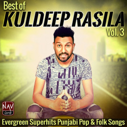 Unknown Best Of Kuldeep Rasila, Vol3 Evergreen Super Hits Punjabi Pop, Folk Songs