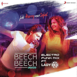 Lady Bee Pritam Chakraborty Shefali Alvares Shalmali Kholgade Arijit Singh New Mp3 Song Beech Beech Mein Electro Funk Mix Jab Harry Met Sejal Download Raag Fm