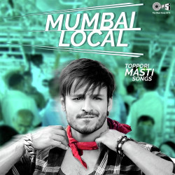 Unknown Mumbai Local -Tappori Masti Songs