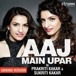 Unknown Aaj Main Upar - Unwind Version