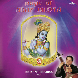 Unknown Magic Of Anup Jalota - Krishna Bhajans Vol 2