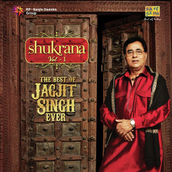 Unknown Shukrana - The Best Of Jagjit Singh Ever - Vol 1