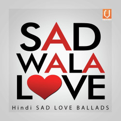 Unknown Sad Wala Love - Hindi Sad Love Ballads