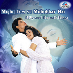 Unknown Mujhe Tumse Mohabbat Hai - Bollywood Romantic Songs