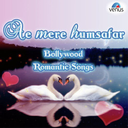 Unknown Ae Mere Humsafar - Bollywood Romantic Songs