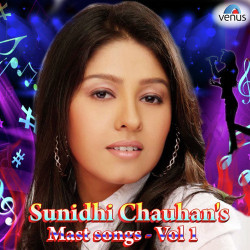 Unknown Sunidhi Chauhan s Mast Songs - Vol 1