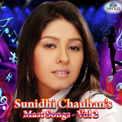 Unknown Sunidhi Chauhan s Mast Songs - Vol 2