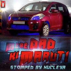 Unknown Mere Dad Ki Maruti - Stomped By Nucleya