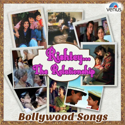 Unknown Rishtey The Relationship Bollywood Songs
