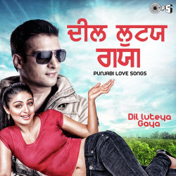 Unknown Dil Luteya Gaya (Punjabi Love Songs)