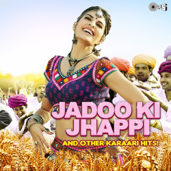 Unknown Jadoo Ki Jhappi And Other Karaari Hits!