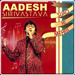 Unknown Aadesh Shrivastava - Suro Ki Mehfil