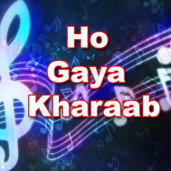 Unknown Ho Gaya Kharaab