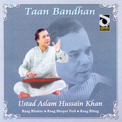 Unknown Taan Bandhan - Ustad Aslam Hussain Khan