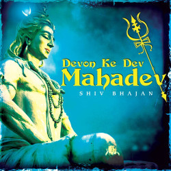 Unknown Devon Ke Dev Mahadev (Shiv Bhajan)