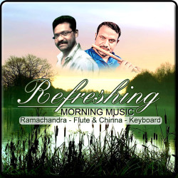 Unknown Refreshing Morning Music - Ramachandra - Flute And Chinna - Keyboard