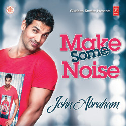 Unknown Make Some Noise - John Abraham