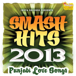 Unknown Smash Hits 2013 - Punjabi Love Songs