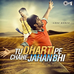 Unknown Tu Dharti Pe Chahe Jahan Bhi-Love Songs