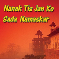 Unknown Nanak Tis Jan Ko Sada Namaskar