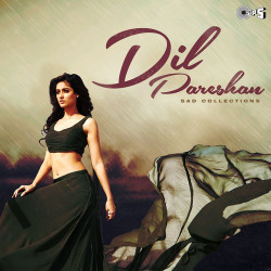Unknown Dil Pareshan (Sad Collections)